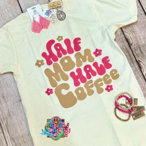 Half Mom Half Coffee Tee