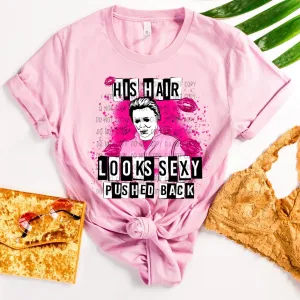His hair looks sexy pushed back pre order - Tee as Pictured Dtf