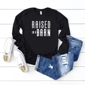Raised in a Barn | Long Sleeve Crew Neck