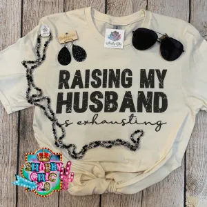 Raising My Husband is Exhausting Tee