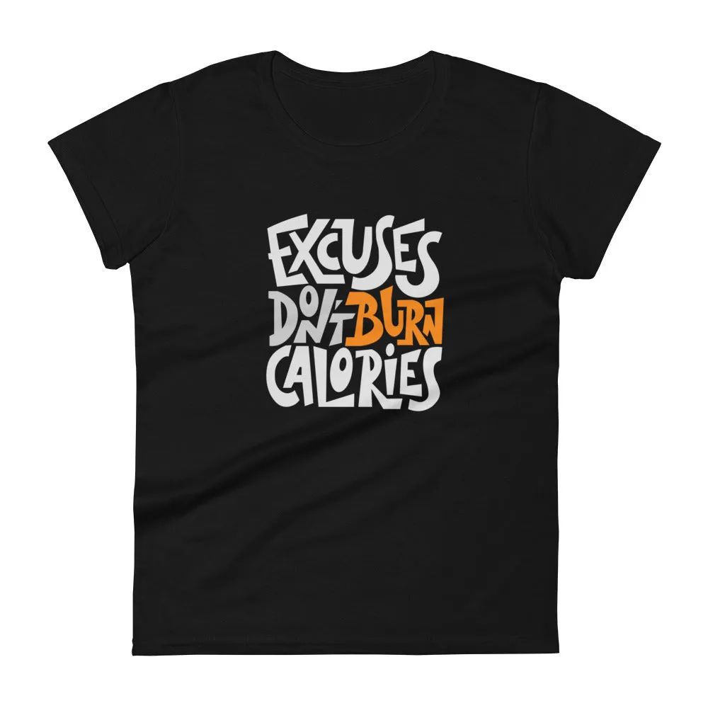 Women's Basic Tee - Excuses Don't Burn Calories!