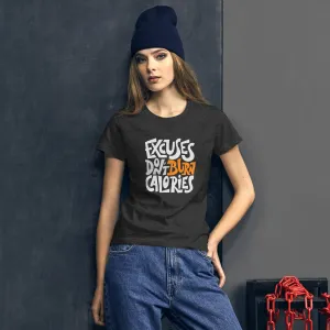Women's Basic Tee - Excuses Don't Burn Calories!