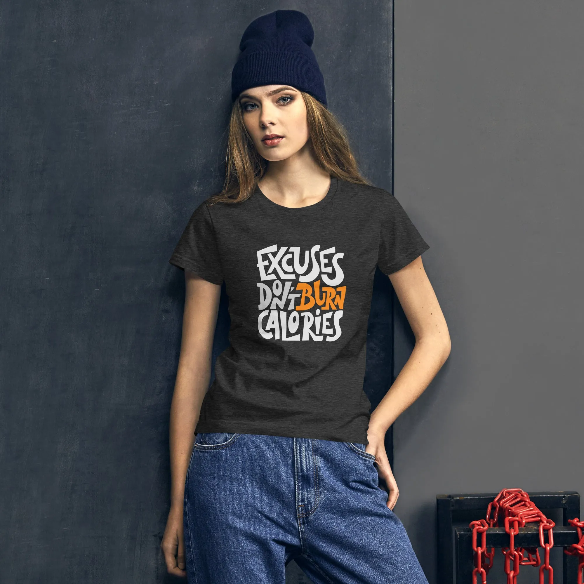 Women's Basic Tee - Excuses Don't Burn Calories!